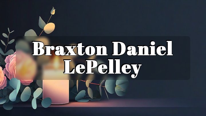 Braxton Daniel LePelley, Ogden, Utah