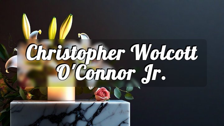 Christopher Wolcott O'Connor Jr., Cornwells Heights, Pennsylvania