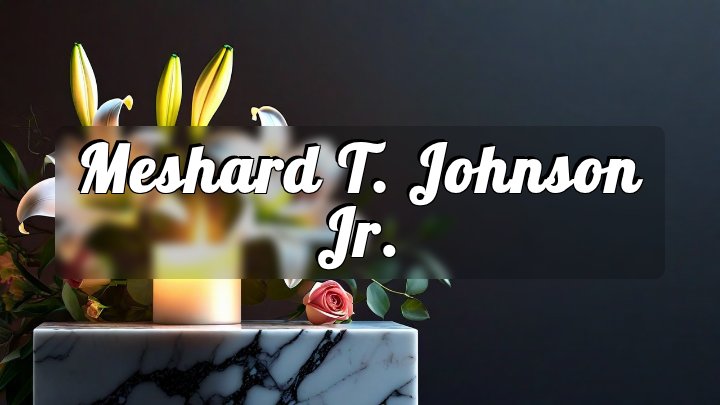 Meshard T. Johnson Jr., Jackson, Mississippi